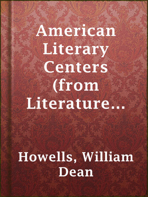 Title details for American Literary Centers (from Literature and Life) by William Dean Howells - Available